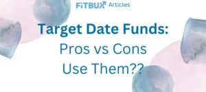 Target Date Funds: Pros, Cons, Should You Use Them
